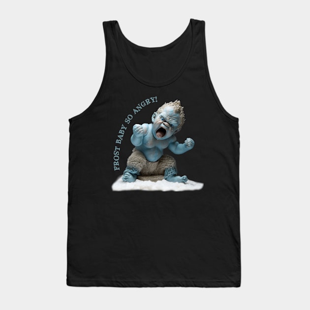 Frost Baby SO ANGRY! Tank Top by TruStory FM